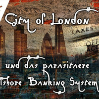Die City of London und das parasitäre Offshore Banking System by NuoFlix