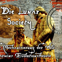 Die Lunar Society - Von der Mechanisierung der Welt zu Darwins Evolutionstheorie by NuoFlix