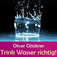 Oliver Glöckner – Trink Wasser richtig! by NuoFlix