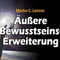 Äußere Bewusstsein-Erweiterung - Marko C. Lorenz by NuoFlix