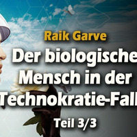 Der biologische Mensch in der Technokratie-Falle (Teil 3_3) - Raik Garve by NuoFlix