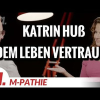 M-PATHIE – Zu Gast heute_ Katrin Huß – “Dem Leben vertrauen” by NuoFlix