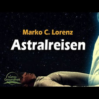 Was bringen Astralreisen_ - Marko C. Lorenz by NuoFlix