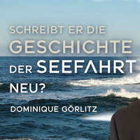 Schreibt er die Geschichte der Seefahrt neu_ - Dominique Görlitz by NuoFlix