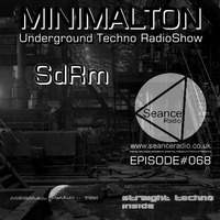 SdRm @ Episode #068 Minimalton RadioShow At Seance Radio [UK] by Minimalton RadioShow [Dortmund - Germany] at Seance Radio [London - UK]