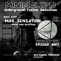 Max Sensation @ Episode #071 Minimalton RadioShow at Seance Radio [UK] by Minimalton RadioShow [Dortmund - Germany] at Seance Radio [London - UK]