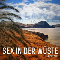 Ef You - Sex in der Wüste by Ef You