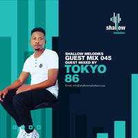 Shallow Melodies 045_Guest Mix By Tokyo_86 by Shallow Melodies
