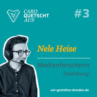 Podcast quo vadis? | Folge 3 – Nele Heise (Medienforscherin aus Hamburg) by Caro quetscht aus