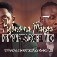 DJ MONSTERKE - [PIGANA NA YESU] NEW KENYAN GOSPEL MIXX 2024 (Monsterflani) by DJ MONSTERKE
