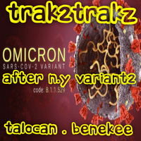 TALOCAn &amp; BenEKEE...07/01/2022 omicron variant 2.. by TraK2TrakZ