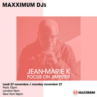 Panoramaxx November 27th 2023  &quot; Focus on Jimpster&quot; Selected and Mixed by Jean Marie K on Maxximum Radio Paris by Jean-Marie K