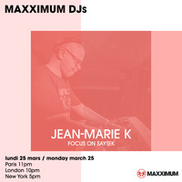 &quot;Focus on Saytek&quot; Selected and mixed by Jean-Marie K for Panoramaxx show on Maxximum Radio Paris  March 25th 2024 by Jean-Marie K