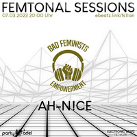 AH-N!CE @ Femtonal Sessions (07.03.2023) by Bad Feminists