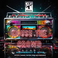 HOUSE THE CROWD (Live Slick Radio) by D MENTASM by D MENTASM