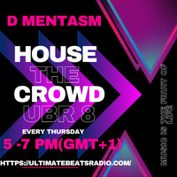 D MENTASM - HOUSE THE CROWD UBR8 by D MENTASM