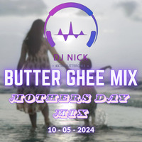 ButterGhee Mix - MOTHER'S DAY MIX 10 05 2024 by DJ NICHOLAS PILLAY
