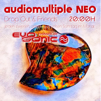 LIVE audiomultiple NEO Drop Out(Begleiter Kapitel IV.)@Evosonic Radio 31.03.2024)Episode 059a) by audiomultiple NEO