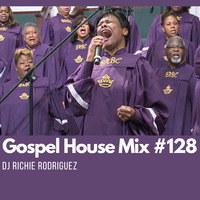 Gospel House Mix #128 by DJ Richie Rodriguez