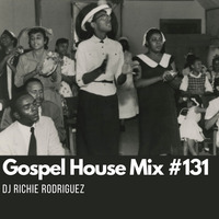 Gospel House Mix #131 by DJ Richie Rodriguez