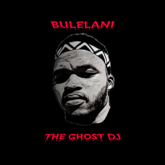 Bulelani the Ghost Dj