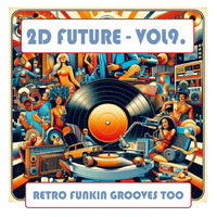 2D FUTURE - VOL9. - Retro Funkin Grooves Too - 190424 by Anon 11