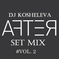 DJ Rafael Kosheleva - After Set Mix #Vol. 2 by DJ Rafael Kosheleva