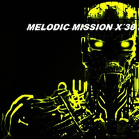 MELODIC MISSION X´36 by Project.x (100% Melodic House &amp; Techno:) WAW by Project.x