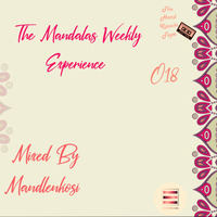 The Mandalas Weekly Experience 018 Mixed By Mandlenkosi by The Hard Knocks Tape