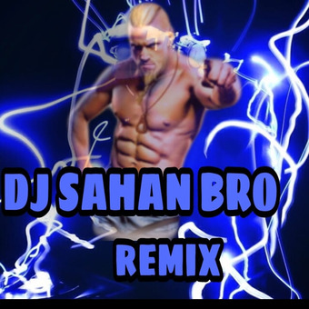 DJ SAHAN BRO