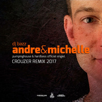 DJ BAZZ - ANDRE & MICHELLE [CROUZER REMIX 2017] by pumpingland
