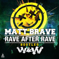 Matt Brave - Rave After Rave (Bootleg 2016) by pumpingland