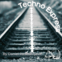 Daniel Radosavljevic Techno Express #4 by Daniel Radosavljevic