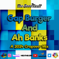 The Soca Vault - Gap Burger &amp; Ah Banks - A 2024 Cropover Mix by The Soca Vault