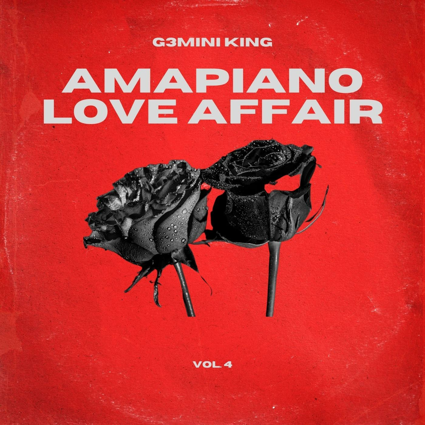 Amapiano Love Affair™ Vol. 04 (Mixed by G3MINI K1NG)