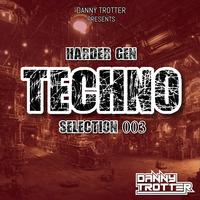 Harder Gen Techno Mix 003 by Danny Trotter