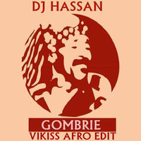 Dj Hassan - Gombrie (Vikiss Afro Edit) by Deejay Vikiss