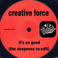 creative force - it's so good (the deepness re-edit) by THE DEEPNESS
