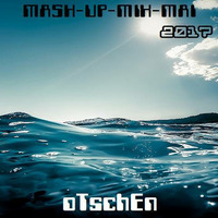 MASH-UP-MIX-MAI (2017) by oTschEn