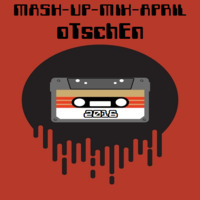 MASH-UP-MIX-APRIL (2016) by oTschEn