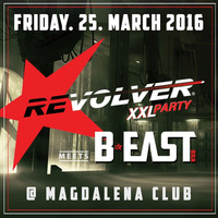 REVOLVER PARTY XXL meets B:EAST PARTY - Friday , 25. March 2016 @ Magdalena  (#1 mixed by Ben Manson ) by REVOLVER-PARTY-BERLIN
