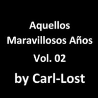Aquellos Maravillosos Años Vol.02 by Carl-Lost (2022.04.28) by Carl-Lost
