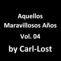 Aquellos Maravillosos Años Vol.04 by Carl-Lost (2022.05.15) by Carl-Lost