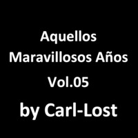 Aquellos Maravillosos Años Vol.05 by Carl-Lost (2022.05.28) by Carl-Lost