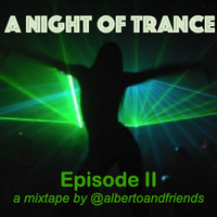 A Night Of Trance (Ep. II) by Alberto&Friends
