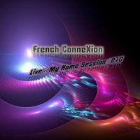 French ConneXion - Live@My Home Session#010_05.2022 by Frenchman07