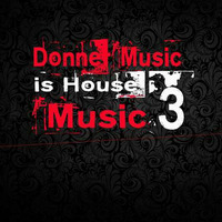 D.Donner-Donnermusic is Housemusic 3 by D-Donner/Donnermusic/Clapside Records
