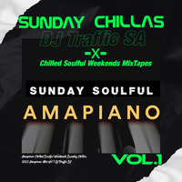 Amapiano Chilled Soulful Weekends Sunday Chillas, 2023 Amapiano Mix Vol.1-Dj Traffic SA by DJ TRAFFIC SA