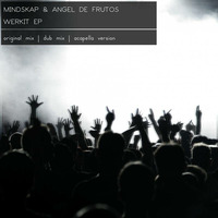 mindskap & angel de frutos - werkit (dub version) by MINDSKAP
