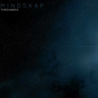 Mindskap - Throwback (Original Mix) by MINDSKAP